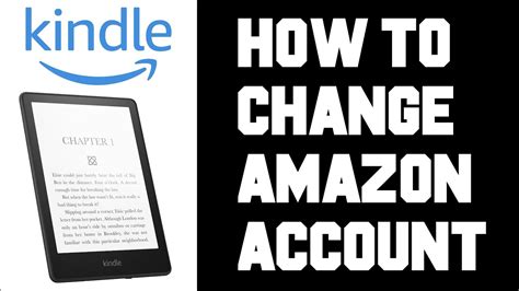 how to switch kindle accounts|how to change amazon account on kindle.